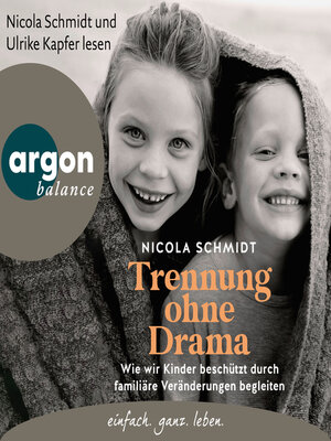 cover image of Trennung ohne Drama--Wie wir Kinder beschützt durch familiäre Veränderungen begleiten. Ein artgerecht-Hörbuch (Ungekürzte Lesung)